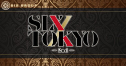 SIX TOKYO -2nd-