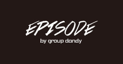 EPISODE -by groupdandy-
